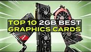 Top 10 Best 2 GB Graphics Cards For Gaming | Best 2 GB GPUs | Best Budget Graphics Cards in Pakistan