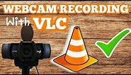 How To Record Your Webcam With VLC Media Player