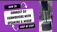 How to Connect DJ Subwoofers to Speakers & Mixer