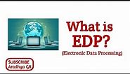 Electronic Data Processing (EDP):What is EDP|Define EDP|Some stages of EDP|Aradhya GR.!