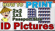 HOW TO PRINT ID PICTURES | PRINT PASSPORT SIZE, 2X2 AND 1X1 PICTURES FOR ID AND OTHER DOCUMENT