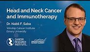 Head and Neck Cancer and Immunotherapy with Dr. Nabil F. Saba