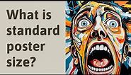 What is standard poster size?