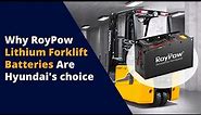 Why RoyPow Lithium Forklift Batteries Are Hyundai's choice
