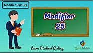 Modifier 25 | Modifier Part - 02 | Modifier 25 Definition, Description, Explanation with Examples.