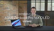The new ASUS Zenbook Pro 16X OLED (UX7602) - Feature Overview | 2022
