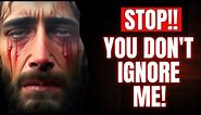 🛑 God Message For You Today 🙏🙏 | Jesus Wants You Don't Ignore Me Please‼️| God Says