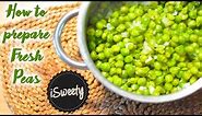 How to Prepare Fresh Green Peas [Quick and Easy Recipe]