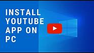 How to install YouTube App on PC | Install YouTube app in laptop