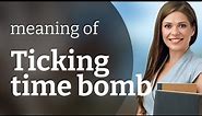Unpacking Idioms: The Meaning of "Ticking Time Bomb"