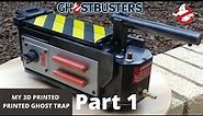 My 3D Printed Ghostbusters Ghost Trap - Part 1
