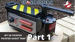 My 3D Printed Ghostbusters Ghost Trap - Part 1