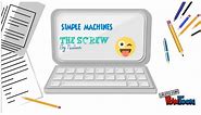 All You Need to Know About SIMPLE MACHINES - The Screw!