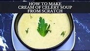 HOW TO MAKE CREAM OF CELERY SOUP FROM SCRATCH | Gluten Free Soup Recipe