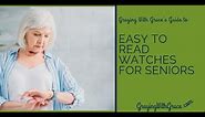 Easy to Read Watches for Seniors that are Simple to Use