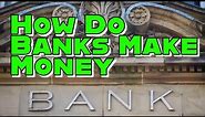 How Do Banks Make Money? - All The Ways Explained