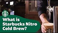 What is Starbucks Nitro Cold Brew?