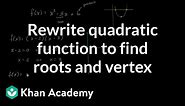Rewriting a quadratic function to find roots and vertex | Algebra I | Khan Academy
