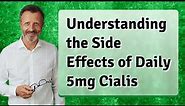 Understanding the Side Effects of Daily 5mg Cialis
