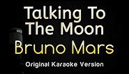 Talking To The Moon - Bruno Mars (Karaoke Songs With Lyrics - Original Key)