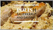 Polish Sauerkraut and Sausage | Kielbasa | Polish Recipe