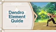 Dendro Element and Reactions Guide | Genshin Impact｜Game8