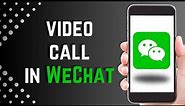 How To Make Video Call on WeChat