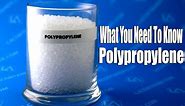 What You Need To Know: Polypropylene