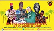 BEST OF IGBO HIGHLIFE MUSIC BY DJ ADOLFO 2021 FT OLIVER DE COUQUE,OSITA OSADEBE,ORIENTAL BROTHERS...