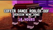 COFFIN DANCE ROBLOX OOF VERSION MEME SONG 10 HOURS