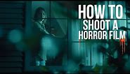 How To Shoot a Horror Film | Cinematography 101