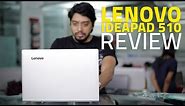 Lenovo Ideapad 510 Laptop Review | India Price, Specifications, Performance, and Verdict