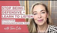 Stop Being Defensive + Learn to Listen | Effective Communication Tips - Terri Cole