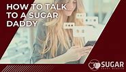 How to Talk to a Sugar Daddy: Greeting & First Сonversation