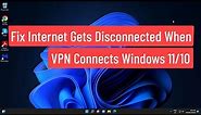 Fix Internet Gets Disconnected When VPN Connects Windows 11/10