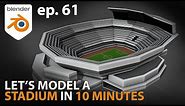 Let's model a STADIUM in 10 MINUTES - ep 61 - Blender 2.91