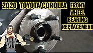2020 COROLLA FRONT WHEEL BEARING REPLACEMENT