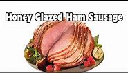 Spiral Cut Honey Glazed Ham Sausage