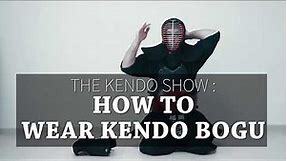 Kendo Basics : How to Wear Kendo Bogu (Armor) - The Kendo Show