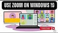 How To Use Zoom On Windows 10