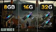Alan Wake 2 | 8gb vs 16gb vs 32GB | Ram Test