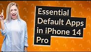 What are the default apps in iPhone 14 pro?