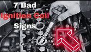 Bad Ignition Coil Symptoms: 7 Common Signs