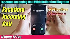 iPhone 12 Pro: Facetime Incoming Call With Reflection Ringtone