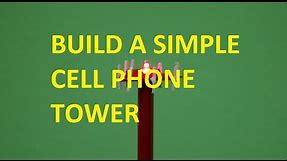 HOW TO BUILD A SIMPLE CELL PHONE TOWER