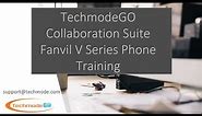 TechmodeGO Collaboration Suite Fanvil V Series Phone Training