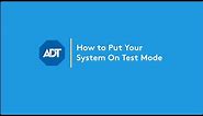 How to Put Your ADT Security System on Test Mode | ADT