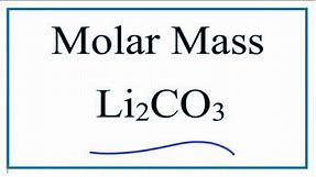Molar Mass / Molecular Weight of Li2CO3 (Lithium Carbonate)