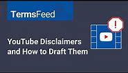YouTube Disclaimers and How to Draft Them
