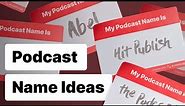 How To Name Your Podcast (7 Things To Consider)
